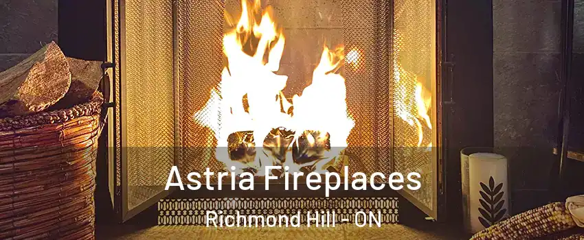  Astria Fireplaces Richmond Hill - ON