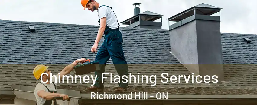 Chimney Flashing Services Richmond Hill - ON