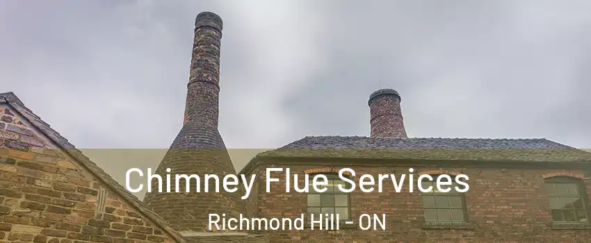  Chimney Flue Services Richmond Hill - ON