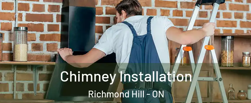  Chimney Installation Richmond Hill - ON