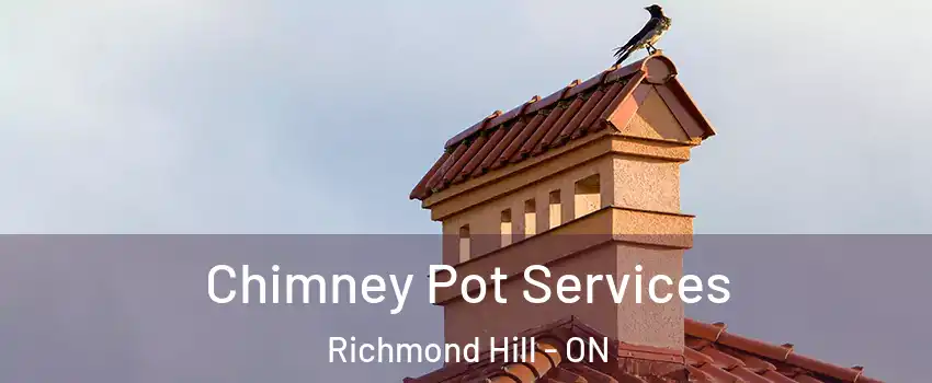  Chimney Pot Services Richmond Hill - ON