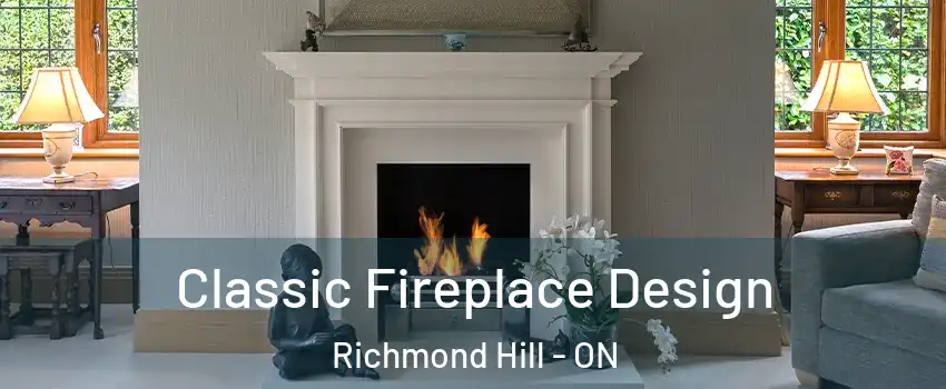  Classic Fireplace Design Richmond Hill - ON