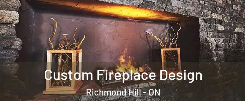  Custom Fireplace Design Richmond Hill - ON