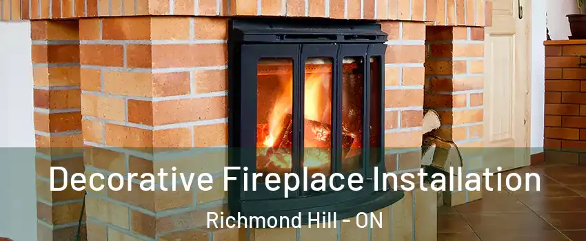  Decorative Fireplace Installation Richmond Hill - ON