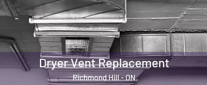  Dryer Vent Replacement Richmond Hill - ON