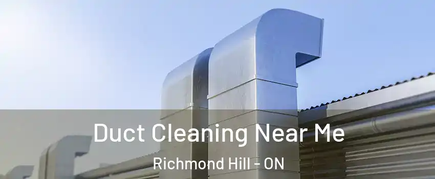  Duct Cleaning Near Me Richmond Hill - ON