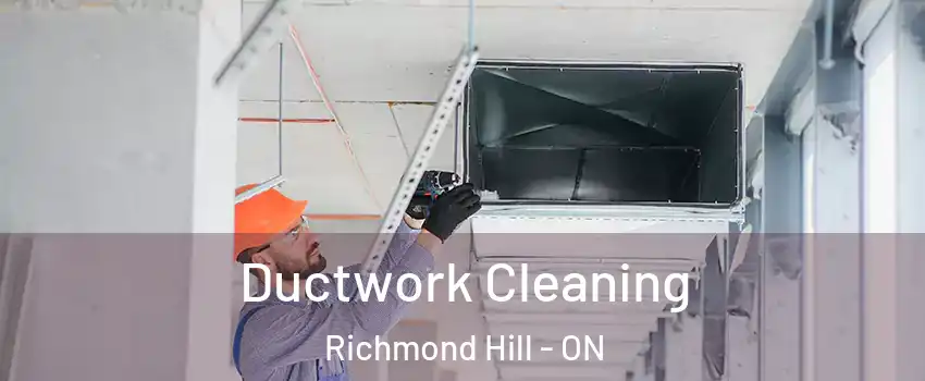  Ductwork Cleaning Richmond Hill - ON