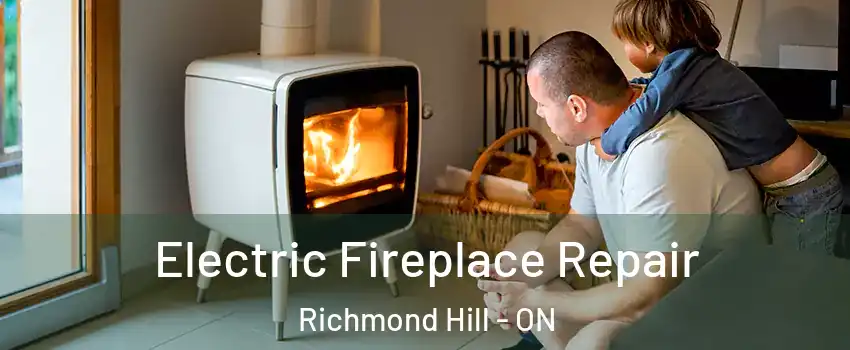  Electric Fireplace Repair Richmond Hill - ON