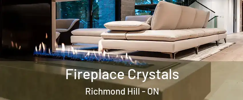 Fireplace Crystals Richmond Hill - ON