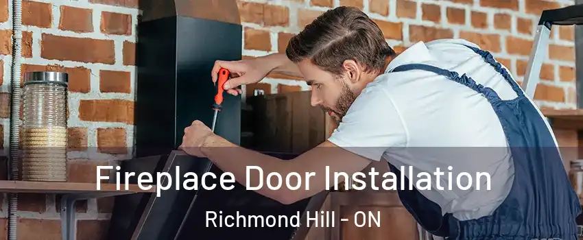  Fireplace Door Installation Richmond Hill - ON