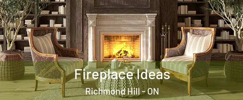  Fireplace Ideas Richmond Hill - ON