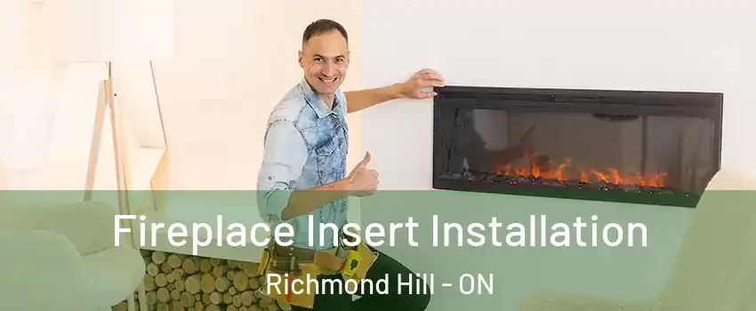  Fireplace Insert Installation Richmond Hill - ON