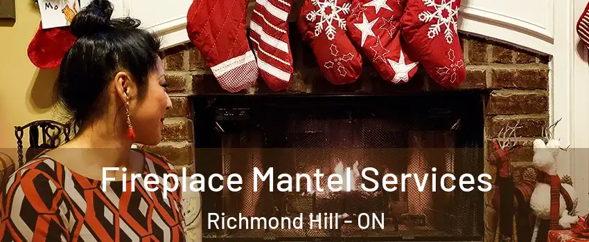  Fireplace Mantel Services Richmond Hill - ON