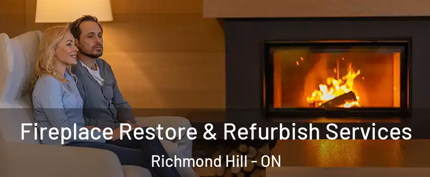  Fireplace Restore & Refurbish Services Richmond Hill - ON