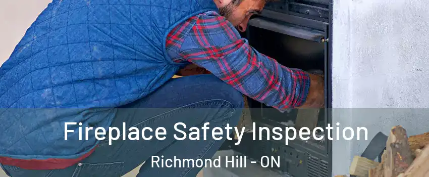  Fireplace Safety Inspection Richmond Hill - ON
