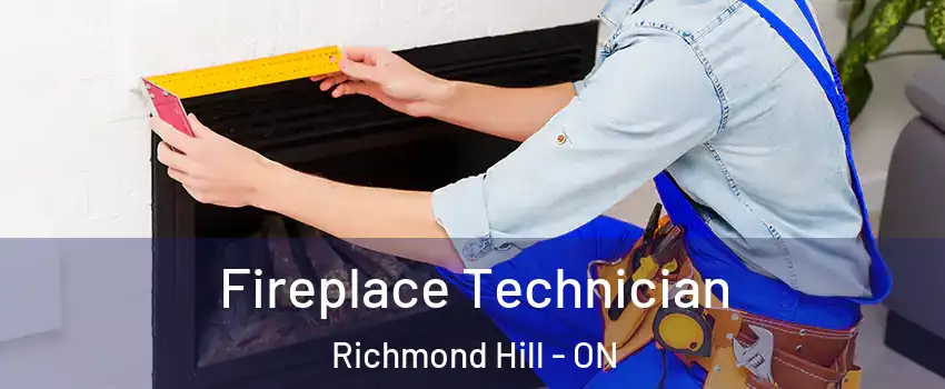 Fireplace Technician Richmond Hill - ON