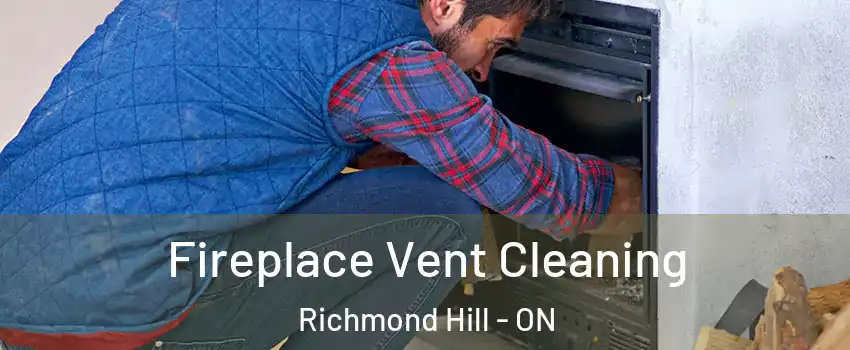  Fireplace Vent Cleaning Richmond Hill - ON