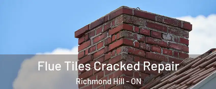  Flue Tiles Cracked Repair Richmond Hill - ON