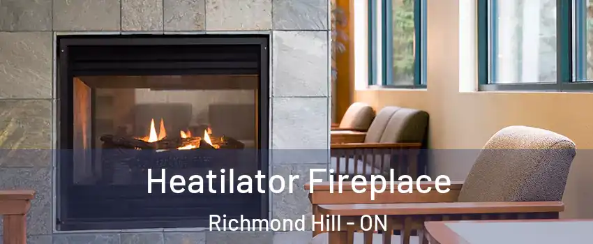  Heatilator Fireplace Richmond Hill - ON