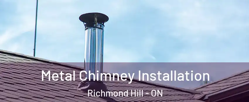  Metal Chimney Installation Richmond Hill - ON