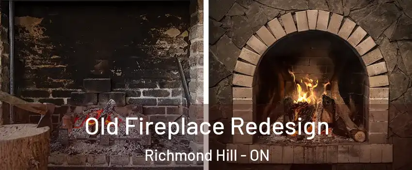  Old Fireplace Redesign Richmond Hill - ON
