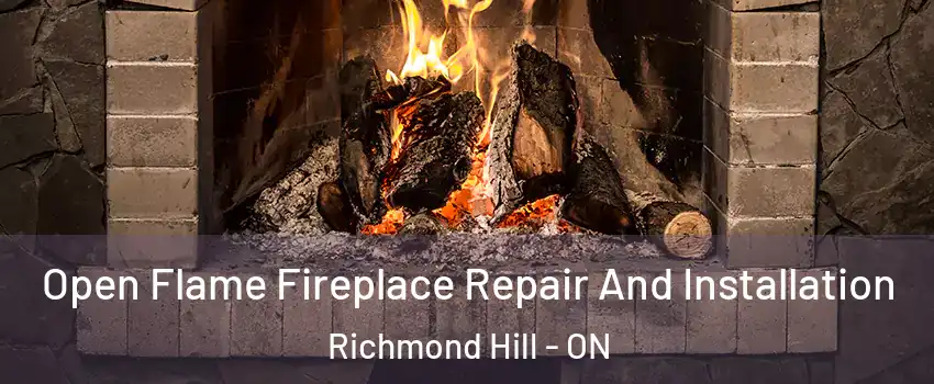  Open Flame Fireplace Repair And Installation Richmond Hill - ON