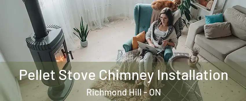  Pellet Stove Chimney Installation Richmond Hill - ON