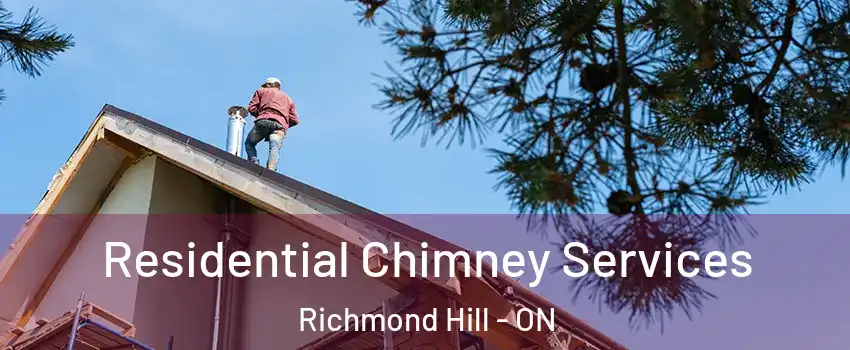  Residential Chimney Services Richmond Hill - ON