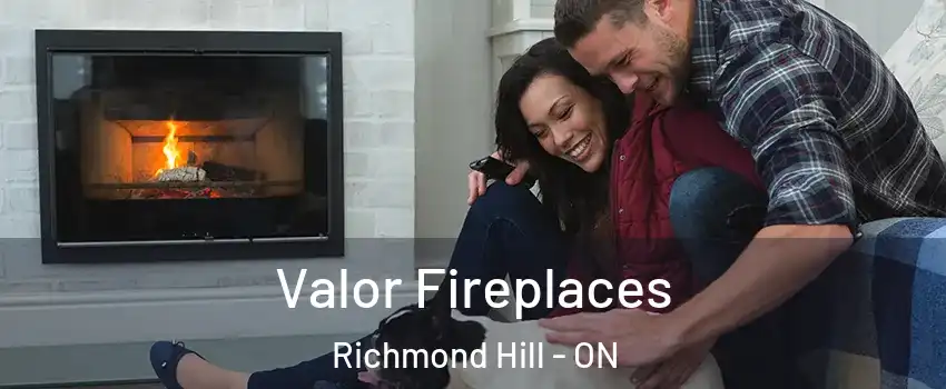  Valor Fireplaces Richmond Hill - ON