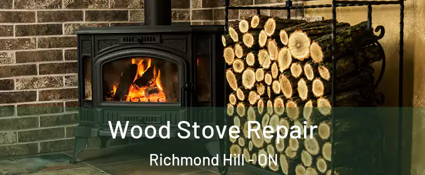  Wood Stove Repair Richmond Hill - ON